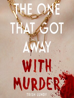 cover image of The One That Got Away with Murder